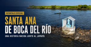 Santa Ana de Boca del Río: una historia nacida entre redes y las aguas del Jamapa